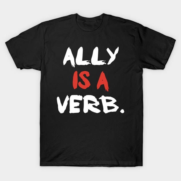 ally is a verb T-Shirt by pmeekukkuk